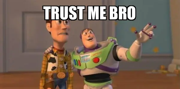 Trust me bro