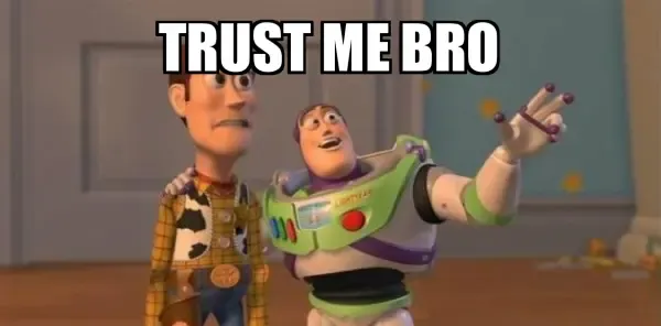 Trust me bro